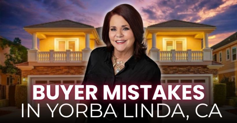 7 Biggest Mistakes First-Time Buyers in Yorba Linda, CA Make